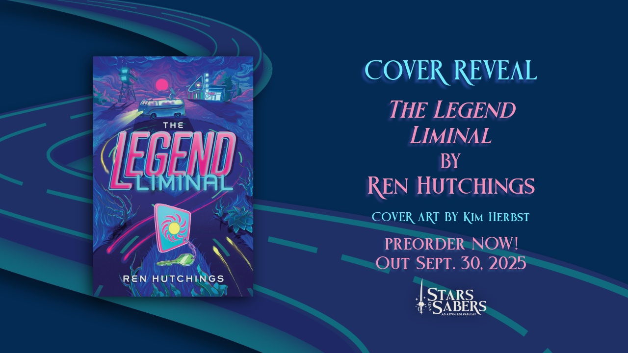 Cover Reveal The Legend Liminal by Ren Hutchings Cover Art by Kim Herbst Preorder Now! Out Sept. 30, 2025. Stars and Sabers Logo Picture of the book cover against a stylized, dark blue highway image.