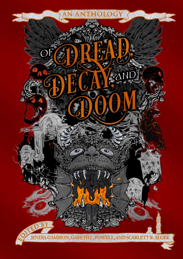 Book Cover for OF DREAD, DECAY, AND DOOM, the horror anthology edited by Jendia Gammon, Gareth L. Powell, and Scarlett R. Algee with a deep red background and elements of horror fiction in silver, grey, black, red, and orange. Cover by Niall C. Grant.