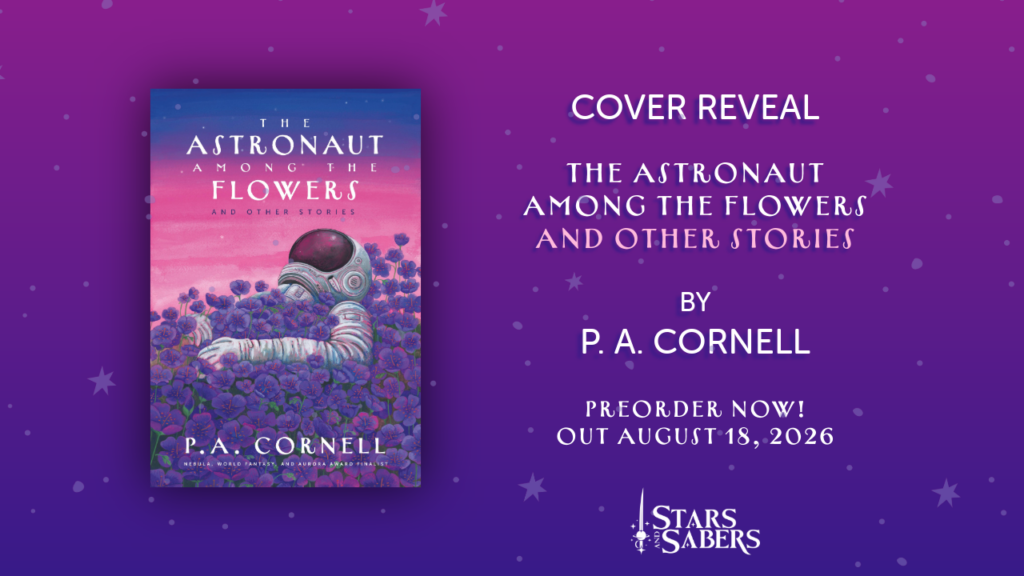 Cover Reveal for The Astronaut Among the Flowers and Other Stories by P.A. Cornell