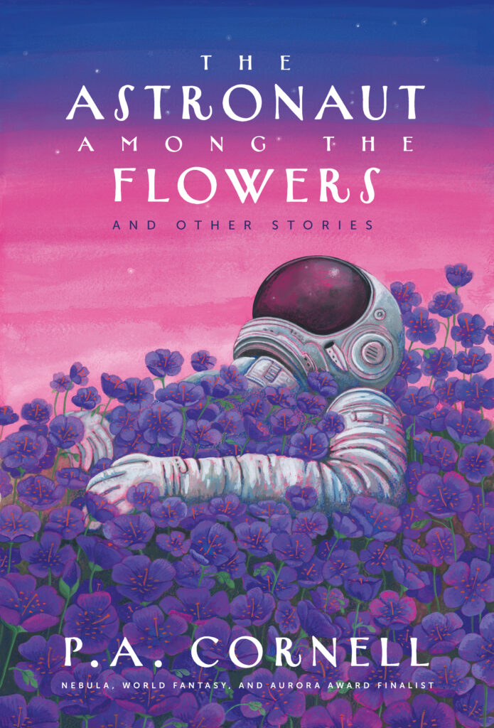 Cover for The Astronaut Among the Flowers: And Other Stories by P.A. Cornell, featuring an ombre purple to pink sky and a helmeted astronaut lying among purple flowers.